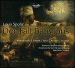 Louis Spohr: Der Fall Babylons - Anne Schuldt (alto); Dirk Schmidt (baritone); Ekaterina Kudryavtseva (soprano); Ingrid Schmidt (soprano);...