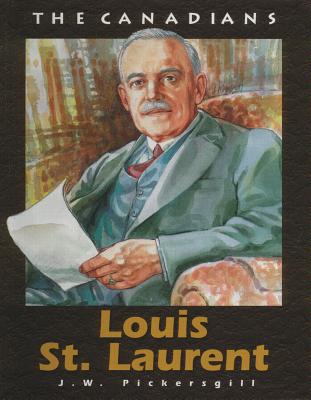 Louis St Laurent: Revised - Pickersgill, J W