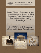 Louis Weber, Petitioner, V. the United States of America. U.S. Supreme Court Transcript of Record with Supporting Pleadings