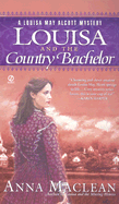 Louisa and the Country Bachelor: 6a Louisa May Alcott Mystery