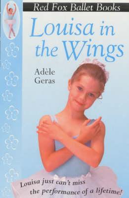 Louisa In The Wings: Red Fox Ballet Books 3 - Geras, Adle