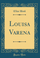 Louisa Varena (Classic Reprint)