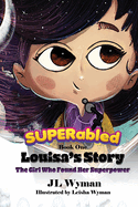 Louisa's Story: The Girl Who Found Her Superpower: Book 1