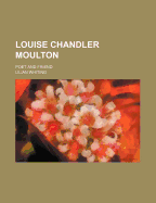 Louise Chandler Moulton: Poet and Friend