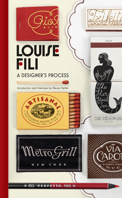 Louise Fili: A Designer's Process - Fili, Louise, and Heller, Steven (Introduction by)