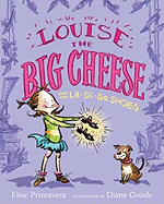 Louise the Big Cheese and the La-Di-Da Shoes