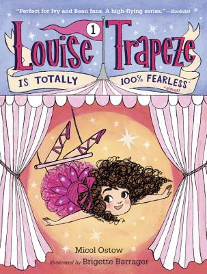 Louise Trapeze Is Totally 100% Fearless - Ostow, Micol