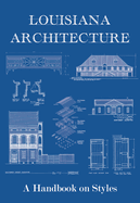 Louisiana Architecture: A Handbook on Styles