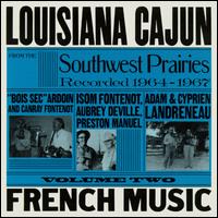 Louisiana Cajun French Music, Vol. 2: Southwest Prairies, 1964-1967 - Various Artists