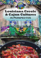 Louisiana Creole & Cajun Cultures in Perspective
