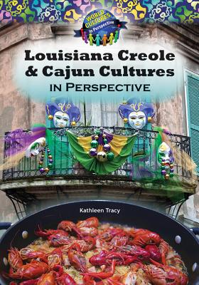 Louisiana Creole & Cajun Cultures in Perspective - Tracy, Kathleen