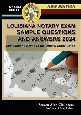 Louisiana Notary Exam Sample Questions and Answers 2024: Explanations Keyed to the Official Study Guide - Childress, Steven Alan