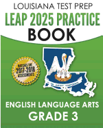 LOUISIANA TEST PREP LEAP 2025 Practice Book English Language Arts Grade 3: Practice and Preparation for the LEAP 2025 ELA Tests