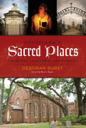 Louisiana's Sacred Places: Churches, Cemeteries and Voodoo