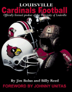 Louisville Cardinals Football - Bolus, Jim, and Reed, Billy, and Unitas, Johnny (Foreword by)