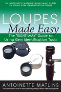 Loupes Made Easy: The Right-Way Guide to Using Gem Identification Tools