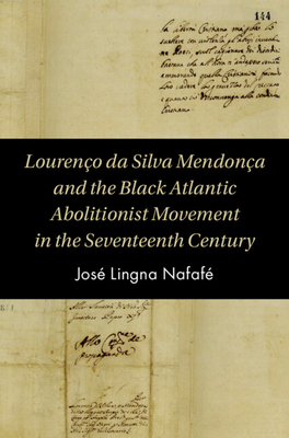 Loureno da Silva Mendona and the Black Atlantic Abolitionist Movement in the Seventeenth Century - Lingna Nafaf, Jos