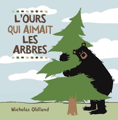 L'Ours Qui Aimait Les Arbres - Oldland, Nicholas (Illustrator)