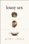 Lousy Sex: Creating Self in an Infectious World