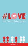 #Love: 21st-Century Relationships