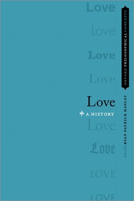 Love: A History - Hanley, Ryan Patrick (Editor)