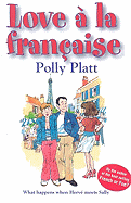 Love a la Francaise: What Happens When Herve Meets Sally - Platt, Polly