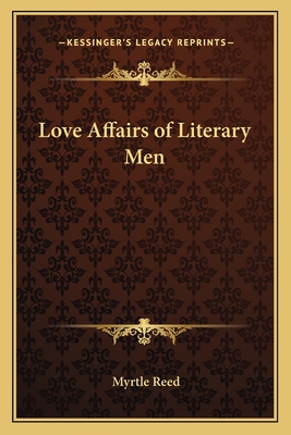 Love Affairs of Literary Men - Reed, Myrtle