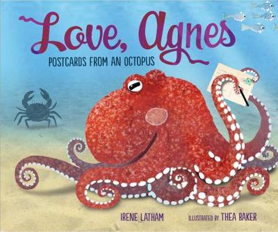 Love, Agnes: Postcards from an Octopus - Latham, Irene