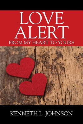 Love Alert: From My Heart to Yours - Johnson, Kenneth L