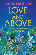 Love and Above: A Journey Into Shamanism, Coma and Joy