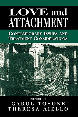 Love and Attachment: Contemporary Issues and Treatment Considerations - Tosone, Carol (Editor), and Aiello, Theresa (Editor)