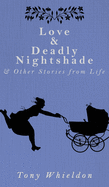 Love and Deadly Nightshade: and Other Stories from Life