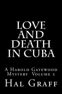 Love and Death in Cuba: A Harold Gatewood Mystery Volume 2