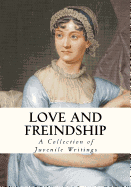Love and Friendship: And Other Early Works