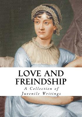 Love and Friendship: And Other Early Works - Austen, Jane