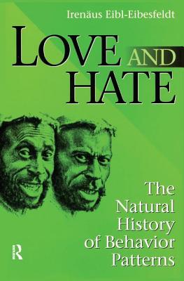 Love and Hate: The Natural History of Behavior Patterns - Eibl-Eibesfeldt, Irenaus