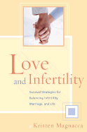 Love and Infertility: Survival Strategies for Balancing Infertility, Marriage, and Life