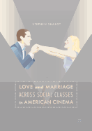 Love and Marriage Across Social Classes in American Cinema