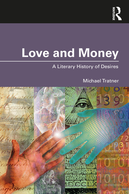 Love and Money: A Literary History of Desires - Tratner, Michael