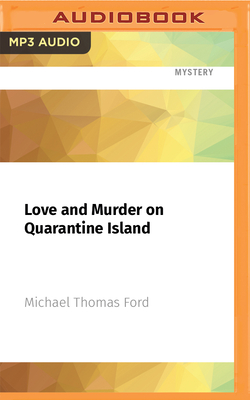 Love and Murder on Quarantine Island - Ford, Michael Thomas, and Adam, Vikas (Read by)