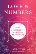 Love and Numbers: Using Numerology to Decode Your Relationships