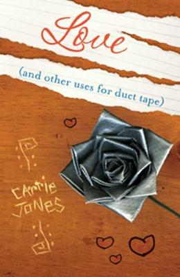 Love (and Other Uses for Duct Tape) - Jones, Carrie