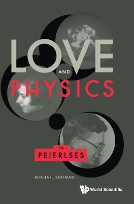 Love and Physics: The Peierlses - Mikhail Shifman