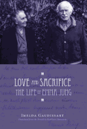 Love and Sacrifice: The Life of Emma Jung [Hardcover] - Gaudissart, Imelda, and Llanwarne, Kathleen (Translated by)