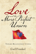 Love and the More Perfect Union: Six Keys to Relationship Bliss