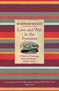 Love And War In The Pyrenees: A Story Of Courage, Fear And Hope, 1939-1944