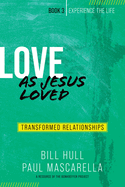 Love as Jesus Loved: Transformed Relationships