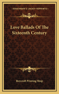 Love Ballads of the Sixteenth Century