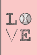 Love Baseball: For Training Log and Diary Training Journal for Baseball (6x9) Lined Notebook to Write in
