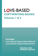 Love-Based Copywriting Books: Volumes 1 and 2